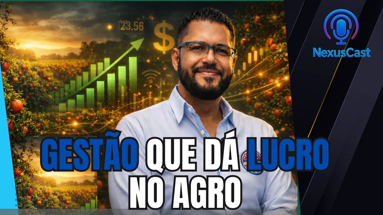 Agro Não É Sorte: Gestão, Inovação e Visão de Quem Empreende na Terra | José Neves – NexusCast #016