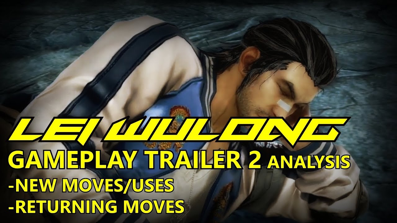 T7 LEI WULONG GAMEPLAY TRAILER 2 MOVE ANALYSIS. New Moves/Returning Moves and Uses!