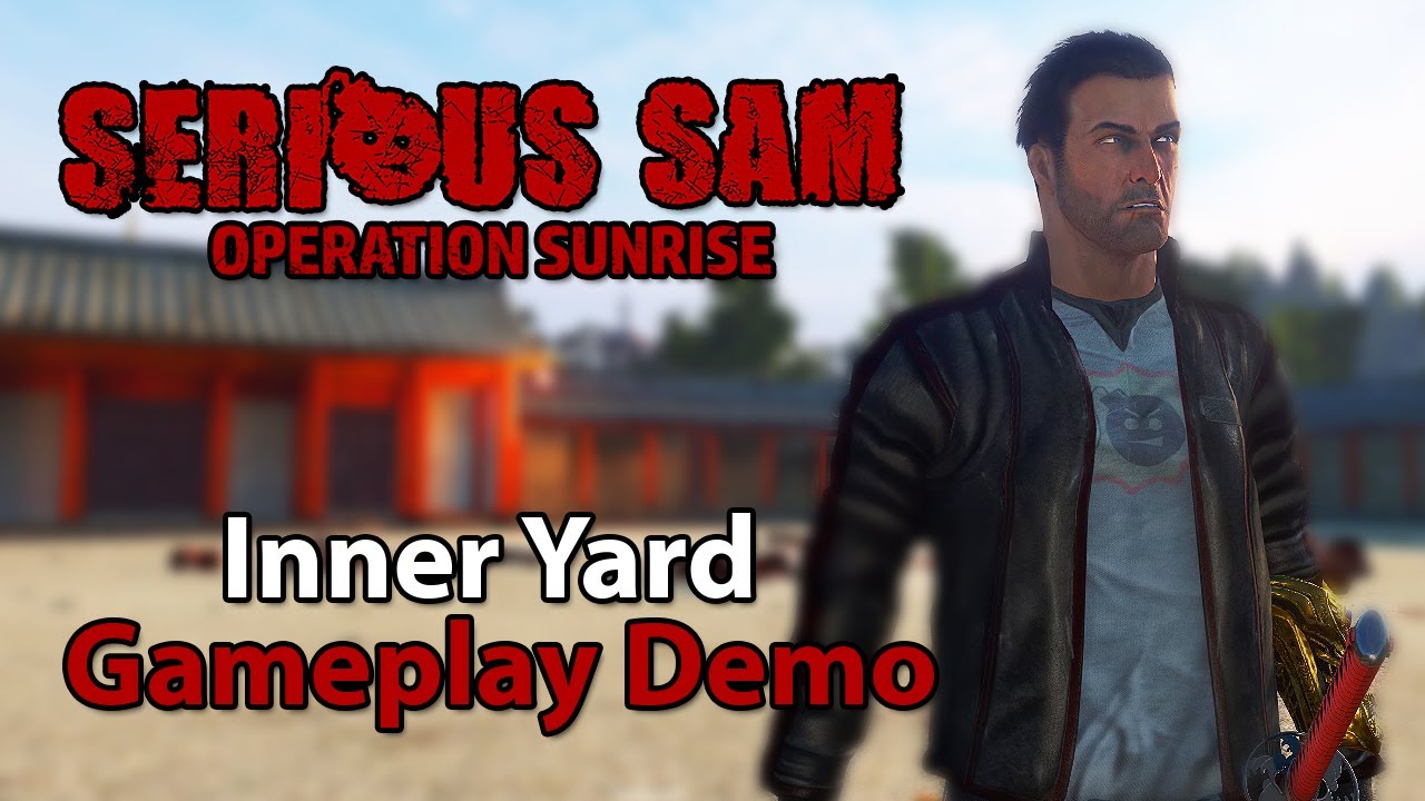 OPERATION SUNRISE - Inner Yard Gameplay Demonstration (Serious Sam Fusion 2017)