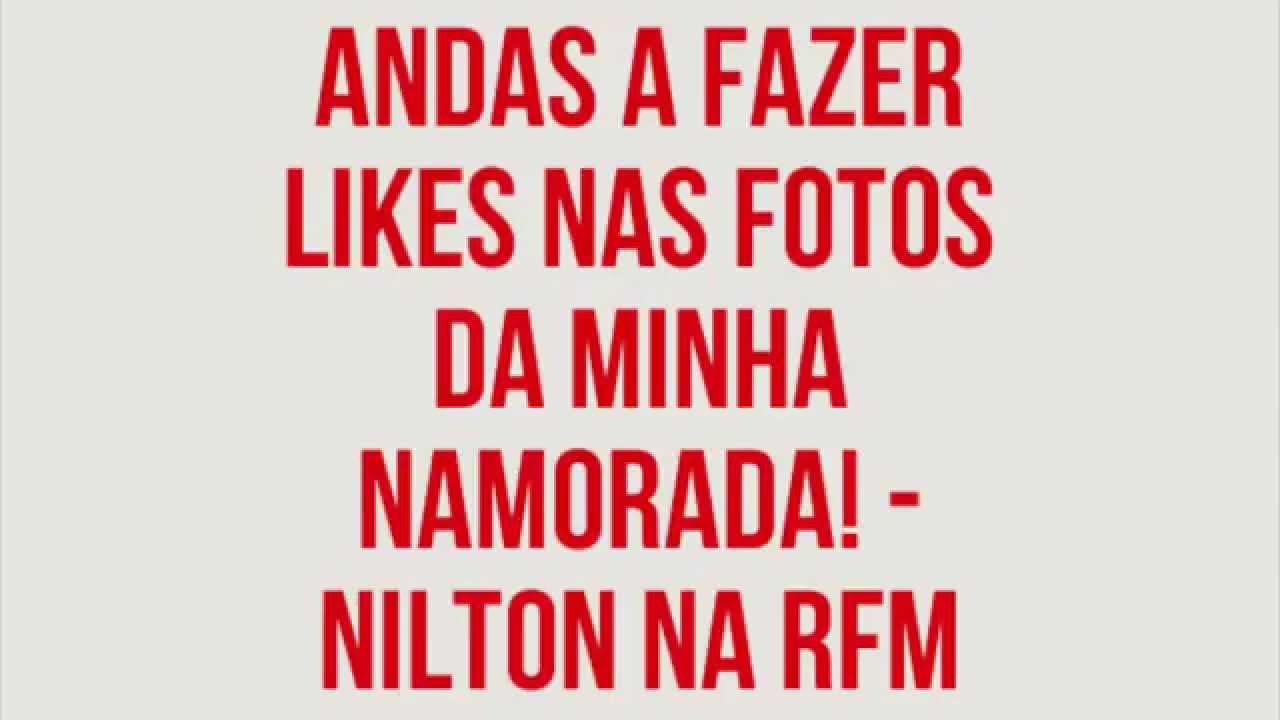 RFM - Nilton - Andas a fazer likes nas fotos da minha namorada