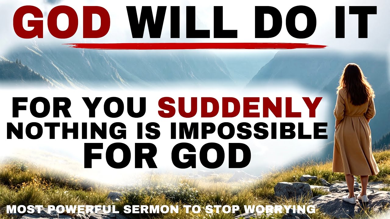SEE HOW GOD WILL DO IT FOR YOU SUDDENLY JUST STOP WORRYING - CHRISTIAN MOTIVATION