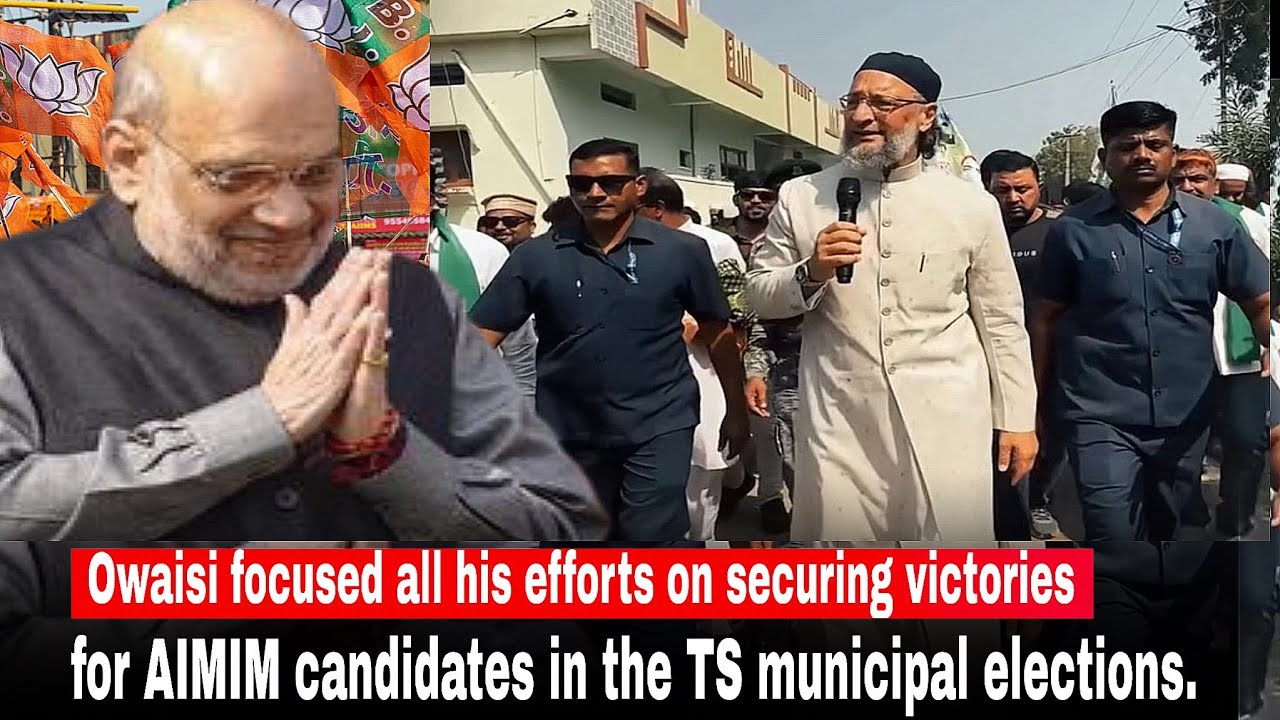 Owaisi focused all his efforts on securing victories for AIMIM  in the TS municipal elections.