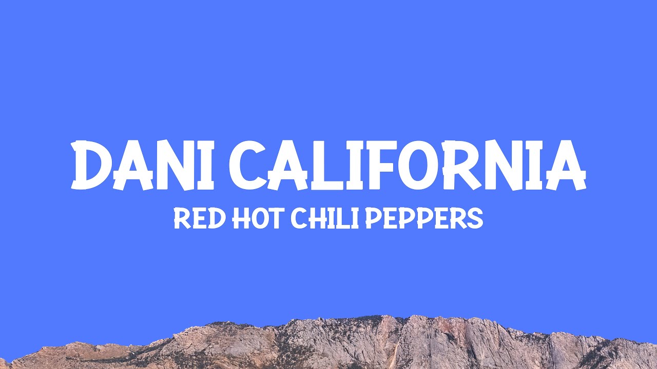 @RedHotChiliPeppers - Dani California (Lyrics)