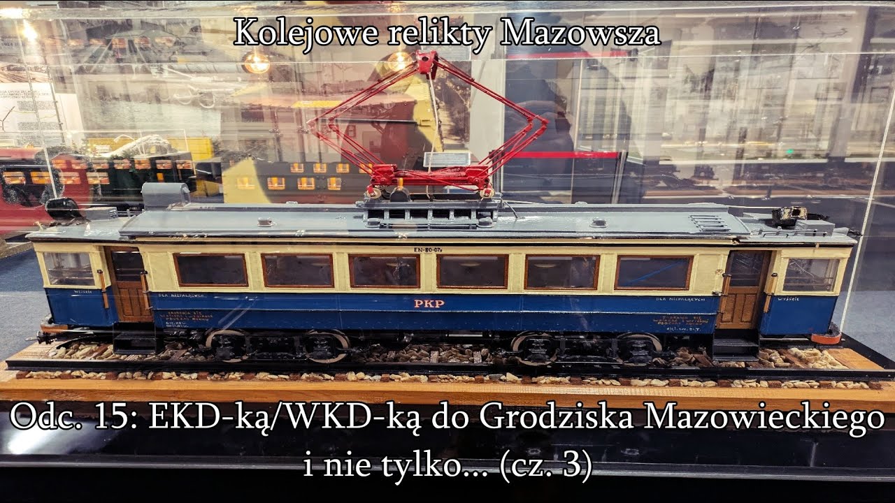 KOLEJOWE RELIKTY MAZOWSZA - Odc. 15: EKD-ką/WKD-ką do Grodziska Mazowieckiego i nie tylko... (cz. 3)