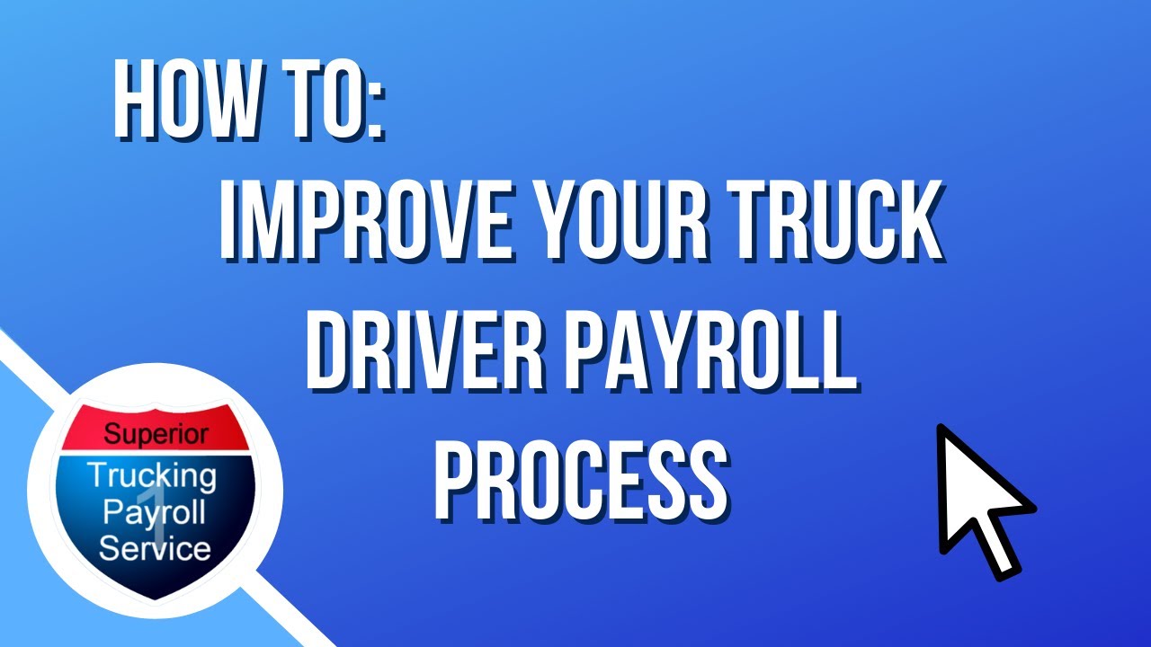 How To: Improve Your Truck Driver Payroll Process