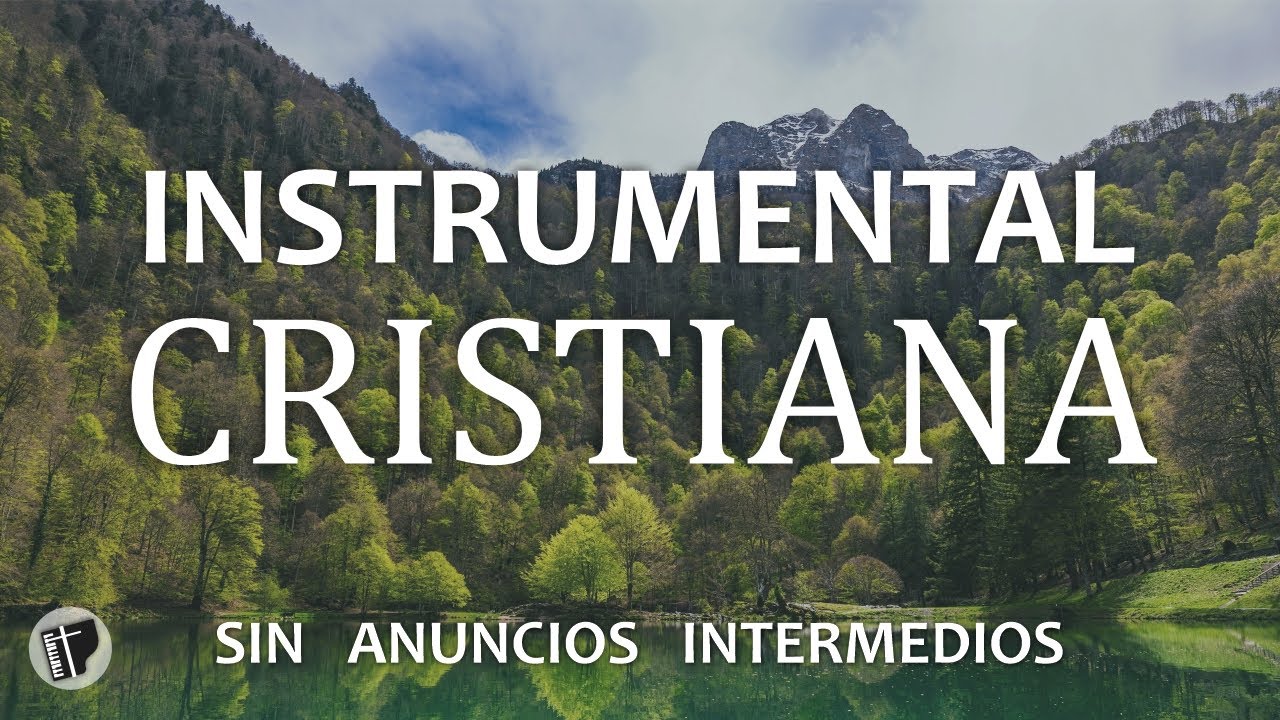 MUSICA INSTRUMENTAL CRISTIANA PARA ORAR **SIN ANUNCIOS INTERMEDIOS  - PIANO PARA ORAR