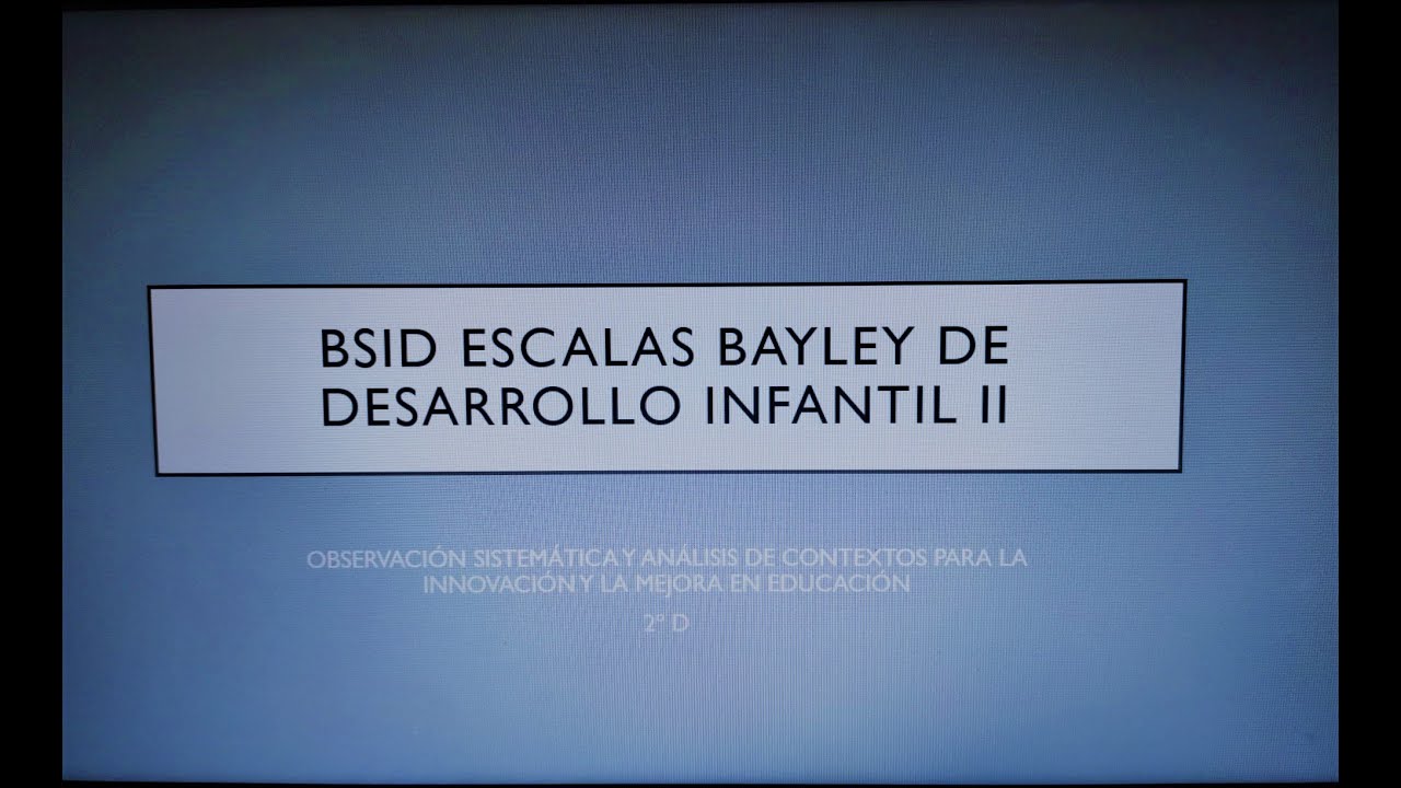 BSID ESCALAS BAYLEY DE DESARROLLO INFANTIL II