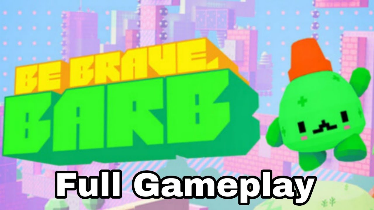 Be Brave Barb Full Gameplay Walkthrough