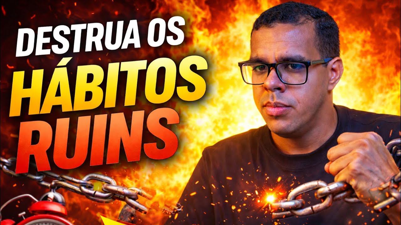 Destrua esses hábitos antes que eles destruam você