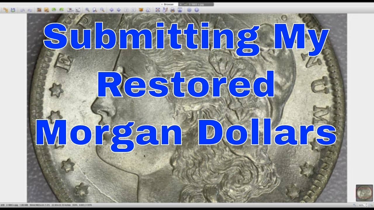 I am Submitting My Restored Morgan Dollars To PCGS - Cleaned Morgan Share