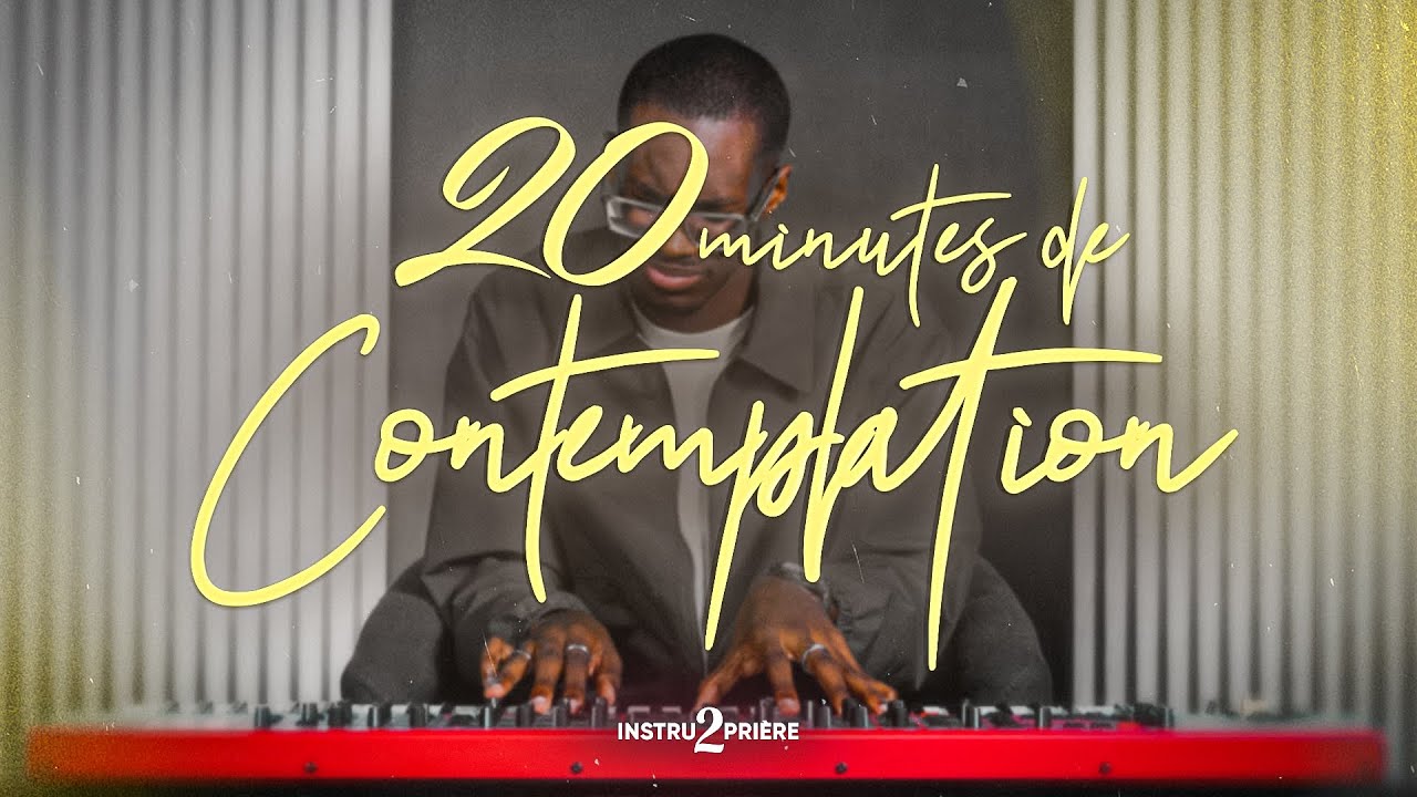 20 MINUTES DE CONTEMPLATION - Worship Spontaneous Instrumental