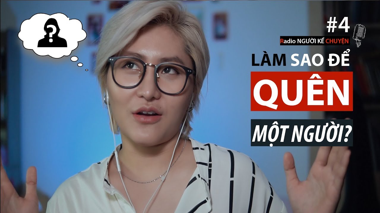 LÀM SAO ĐỂ QUÊN ĐI MỘT NGƯỜI? | VICKY NHUNG - RADIO 