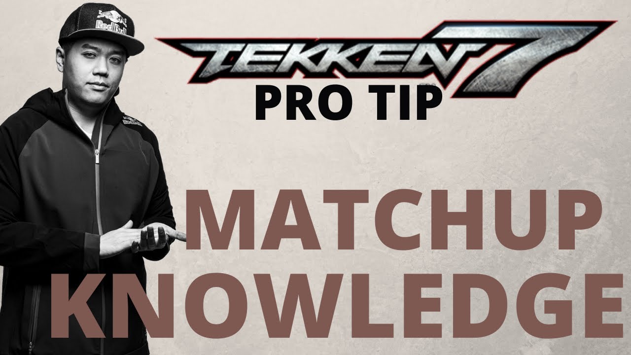 Pro TEKKEN 7 Tip - Matchup Knowledge
