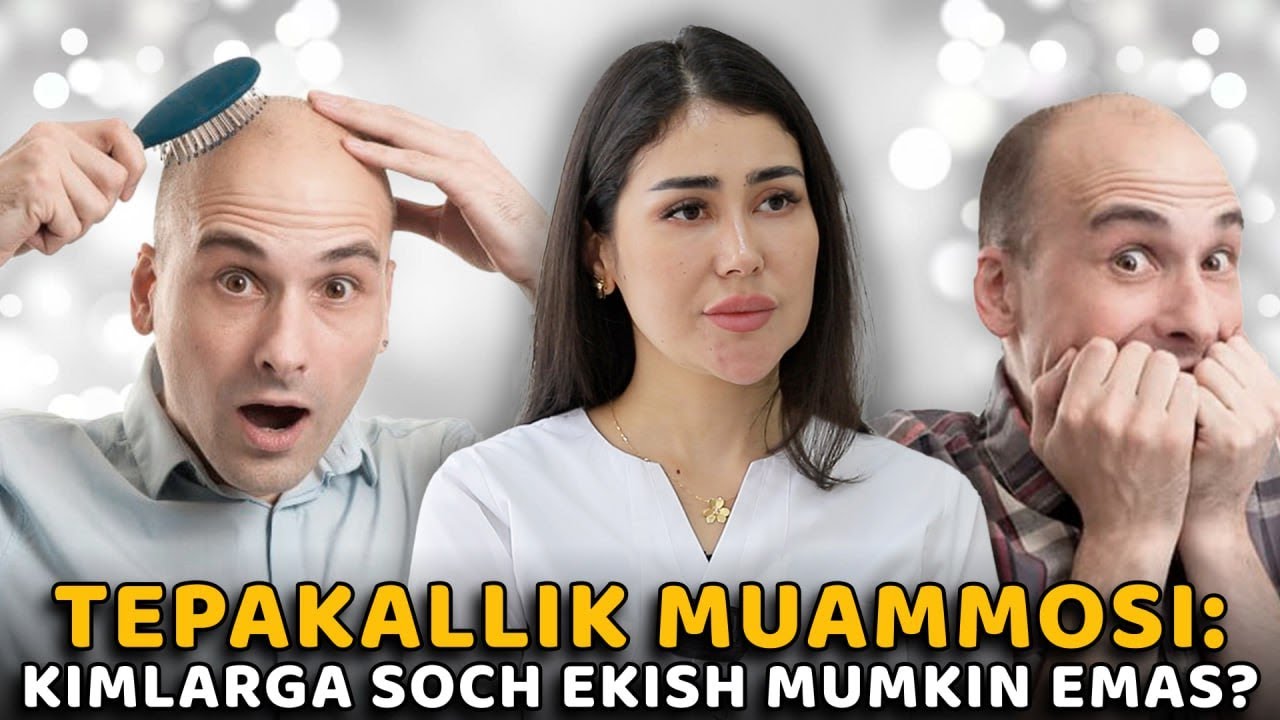 Tepakallik muammosi: kimlarga soch ekish mumkin emas?