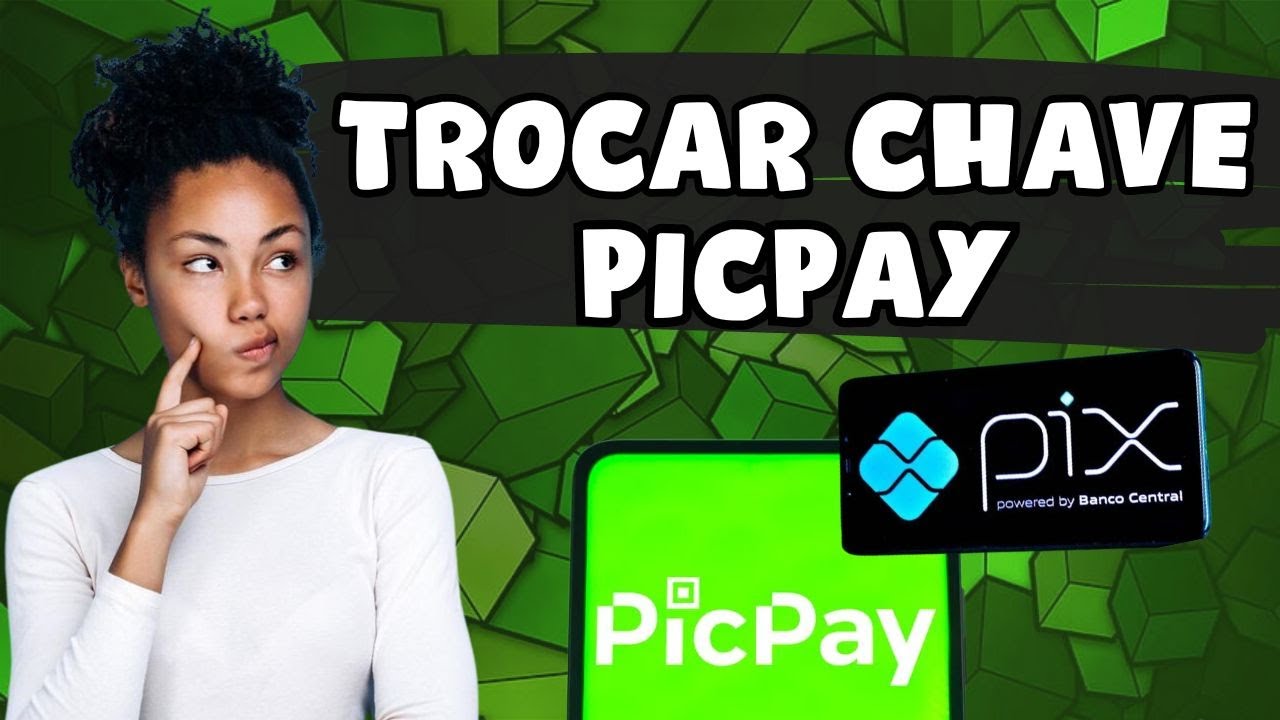 Como Mudar chave Pix Picpay??