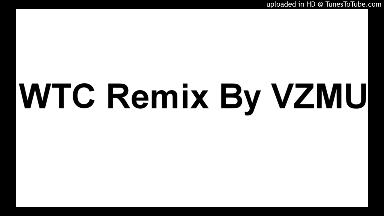 WTC Remix By VZMU