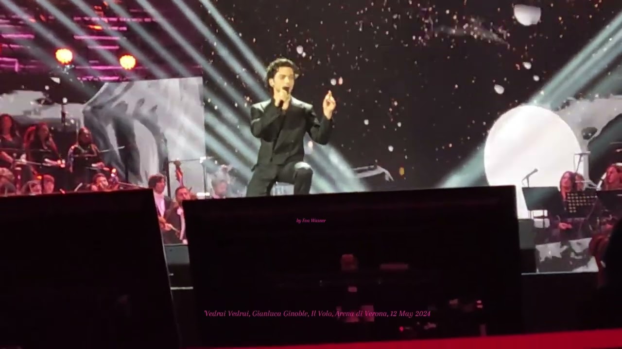 My video: 'Vedrai', Gianluca Ginoble, Il Volo, Arena di Verona, 12 May 2024