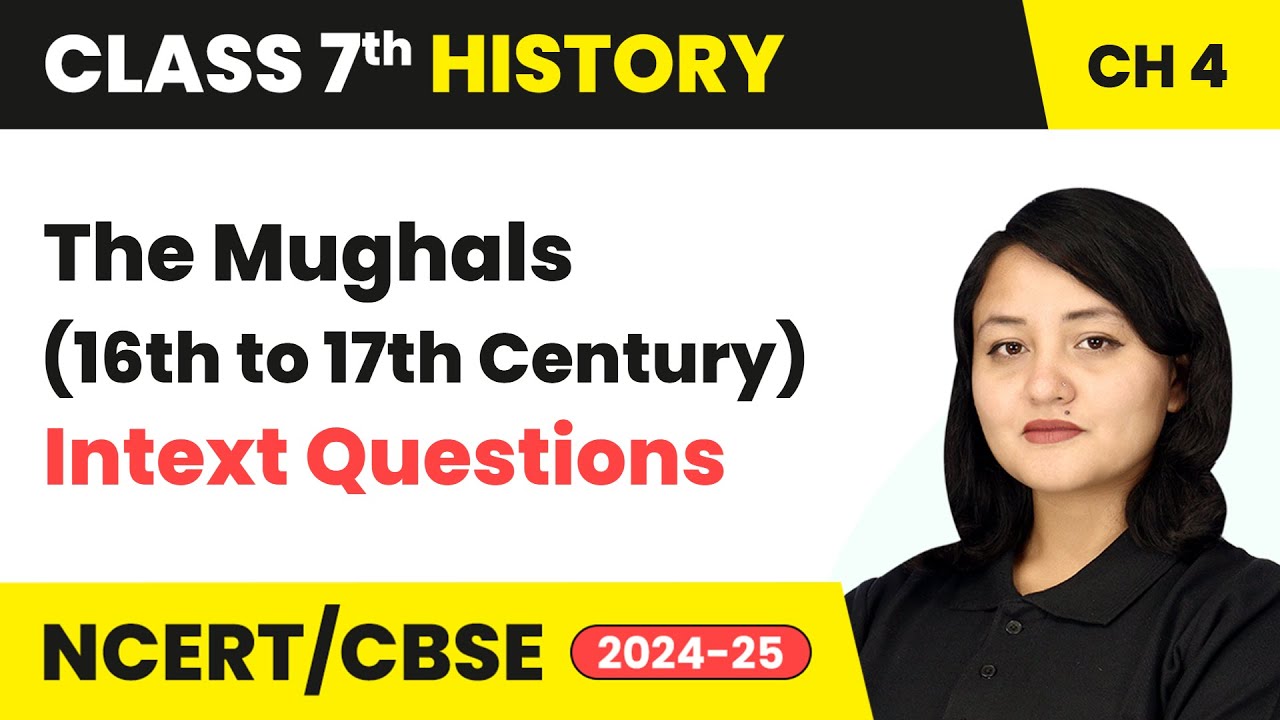 The Mughals (16th to 17th Century) - Intext Questions | Class 7 History Chapter 4 | CBSE 2024-25