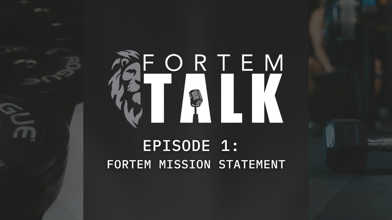 Fortem Misson Statement | Ep. 1