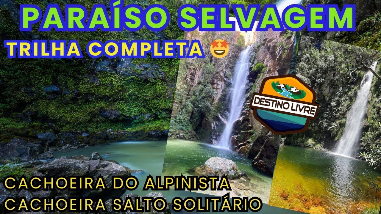 COMPLEXO PARAÍSO SELVAGEM - CACHOEIRA DO ALPINISTA E CACHOEIRA SALTO SOLITÁRIO TRILHA COMO CHEGAR