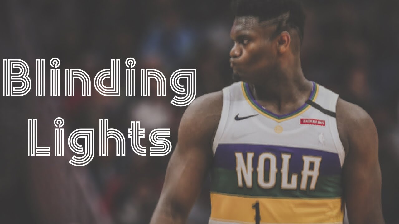 Zion Williamson (Blinding Lights) “NBA Rookie Mix”