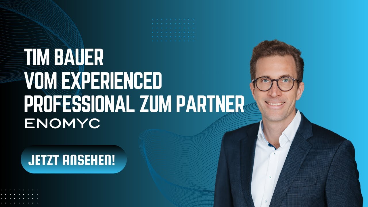 Vom Experienced Professional zum Partner &ndash; Tim Bauer &uuml;ber seinen Karriereweg bei enomyc