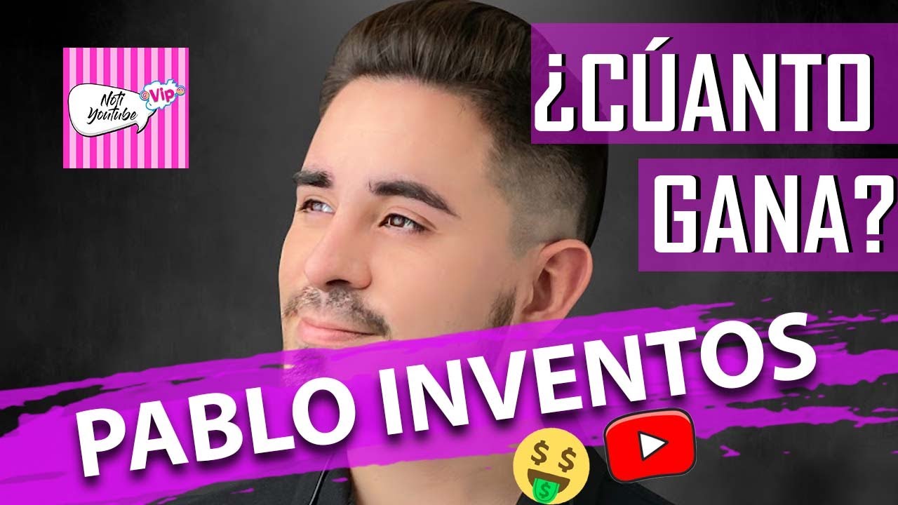 ¿CUANTO GANA PABLO INVENTOS EN YOUTUBE? | ¿CUANTO GANAN LOS YOUTUBERS? | PABLO INVENTOS