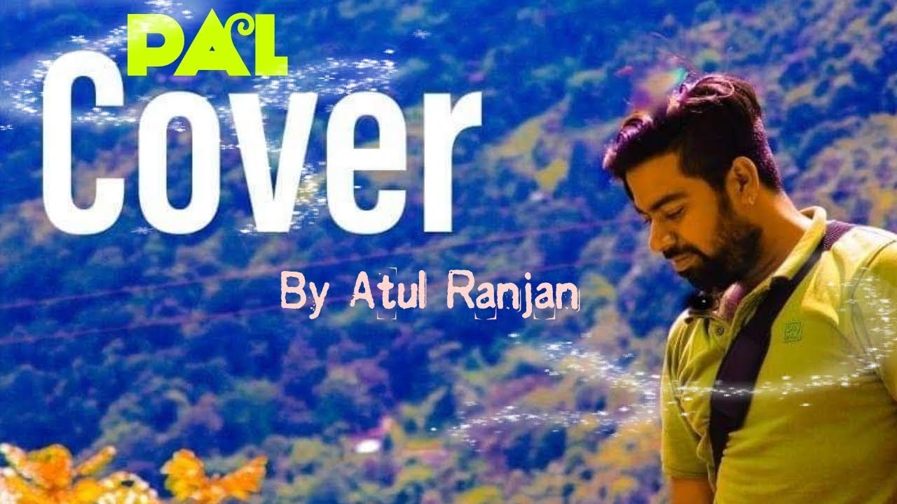 Pal | jalebi || Arijit singh || Cover || By Atul Ranjan