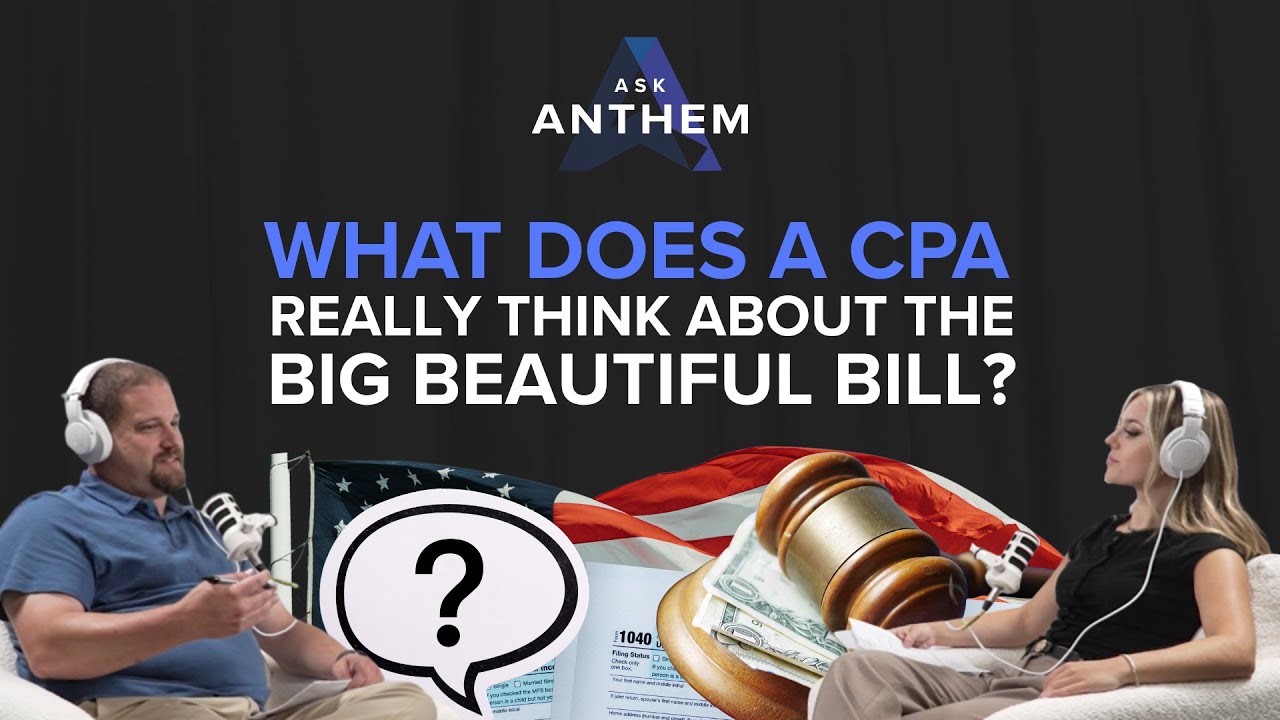 06. What Does a CPA Really Think About the Big Beautiful Bill? | Ask Anthem