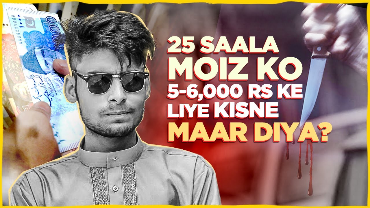 25 years old Moiz loses his life for Rs 5-6,000