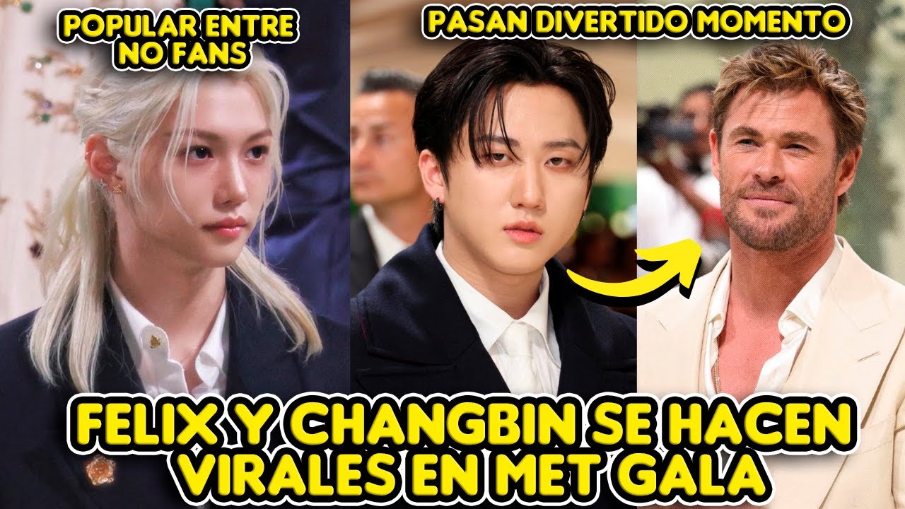 FELIX Y CHANGBIN SE HACEN VIRALES EN MET GALA + VIVE EXPERIENCIA CON THOR + POPULAR ENTRE NO FANS