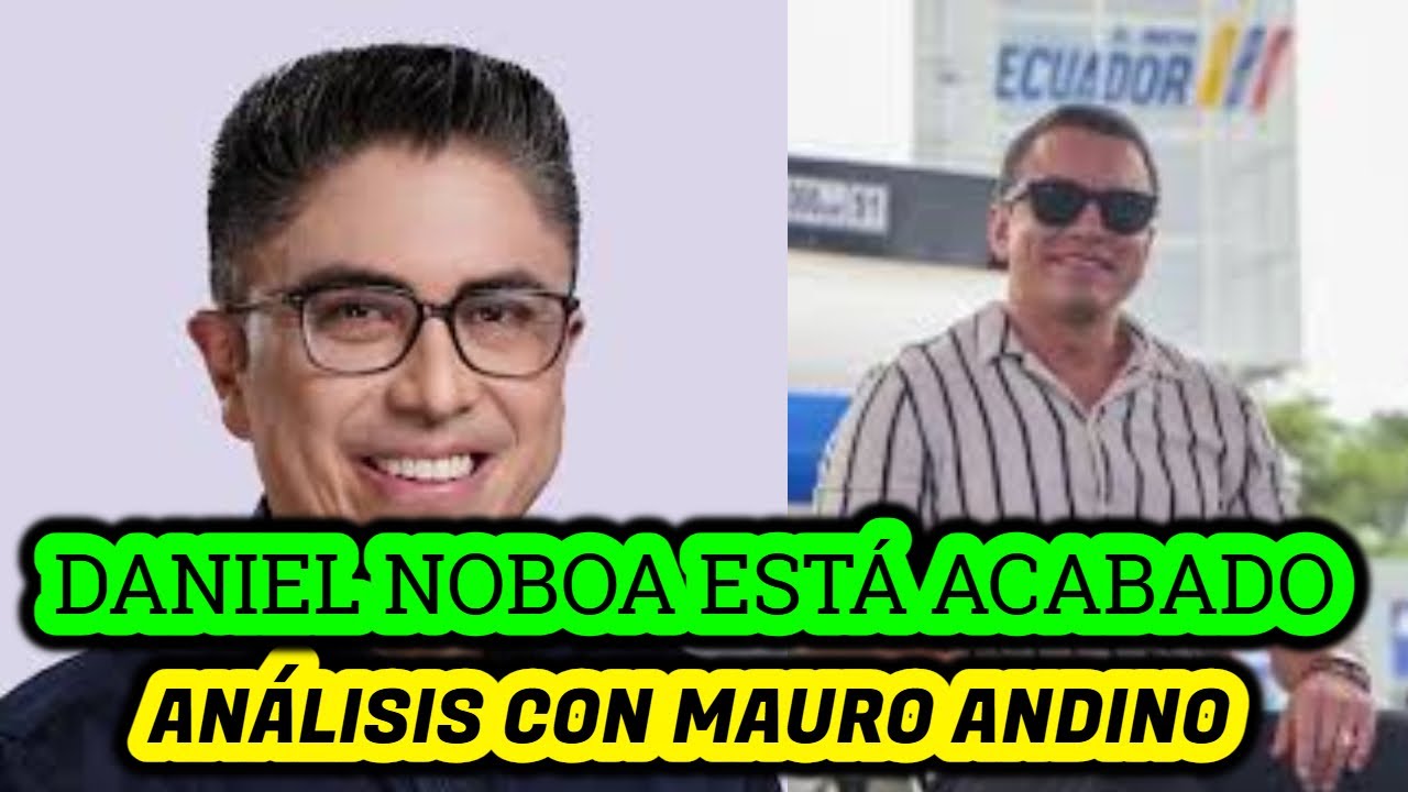 Noboa está acabado. Análisis con Mauro Andino