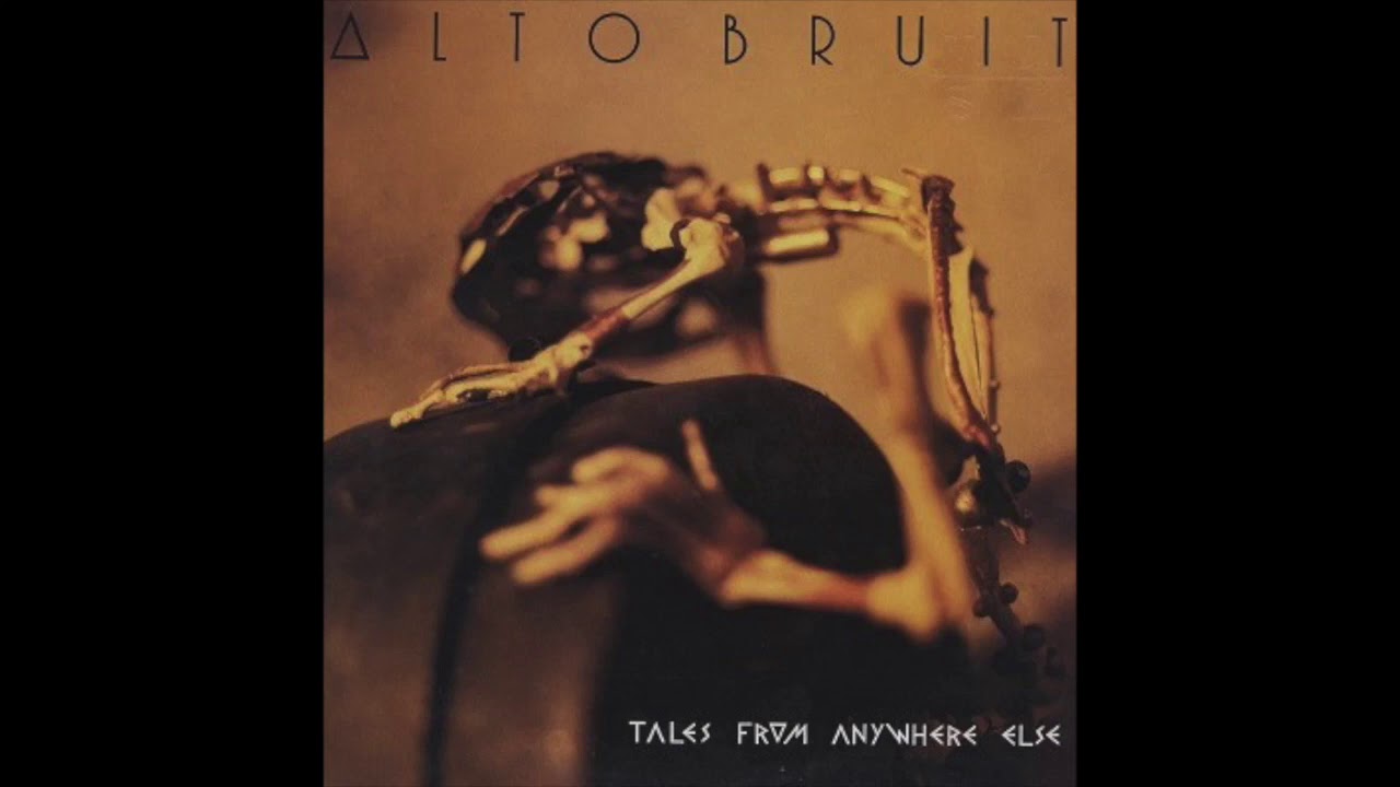 Alto Bruit - Tales From Anywhere Else (FULL ALBUM)