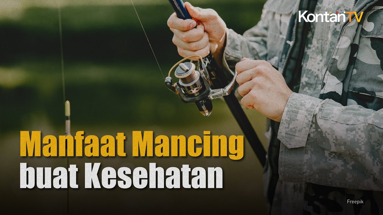 Ada Untungnya, Ini 6 Manfaat Olahraga Memancing Buat Kesehatan | KONTAN News