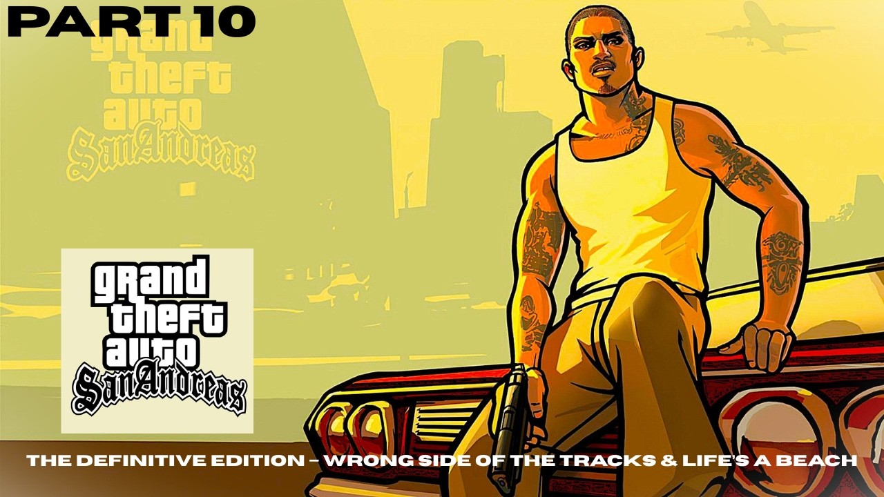 Grand Theft Auto: SA – Wrong Side of the Tracks & Life’s a Beach | Part 10 | No Commentary