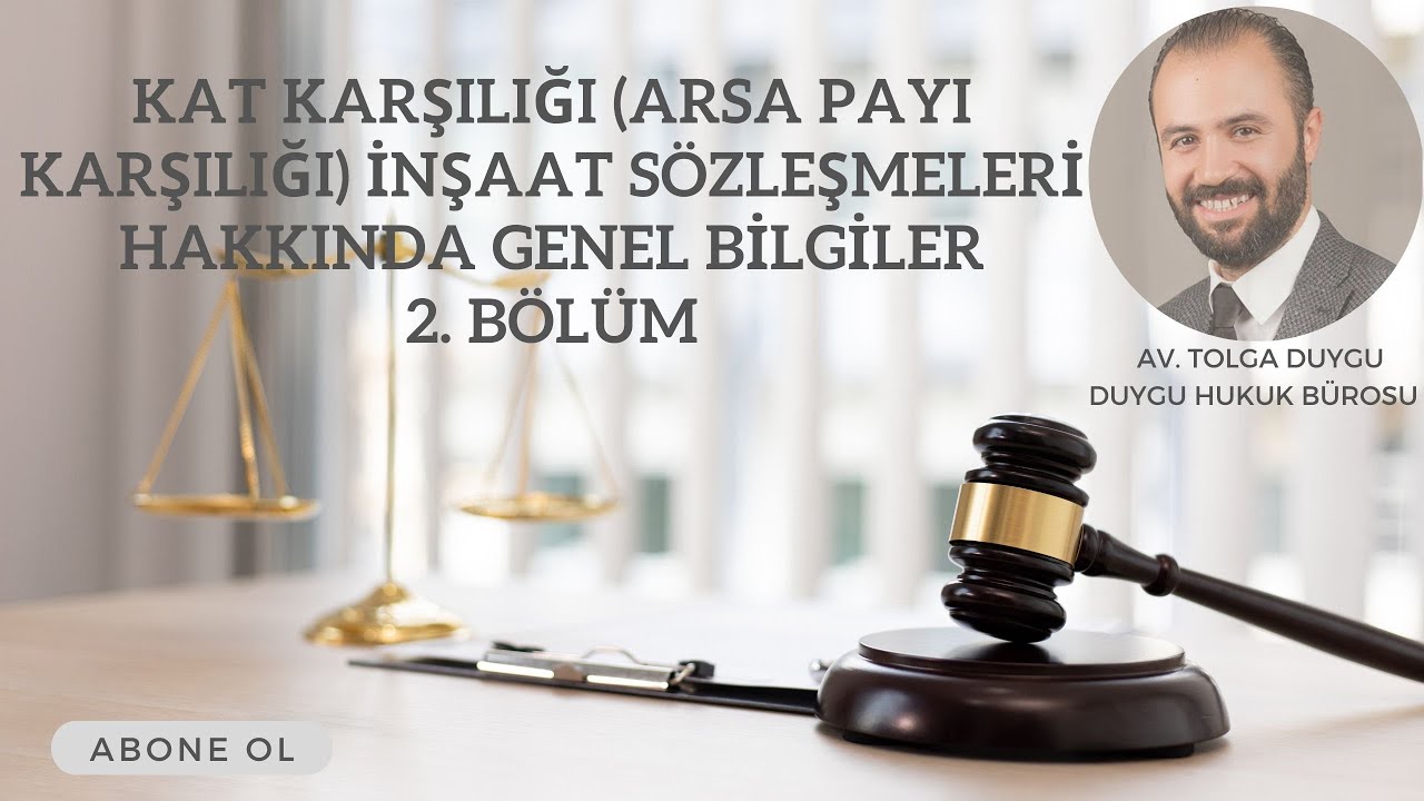 KAT KARŞILIĞI (ARSA PAYI KARŞILIĞI) İNŞAAT SÖZLEŞMELERİ HAKKINDA GENEL BİLGİLER - 2. BÖLÜM