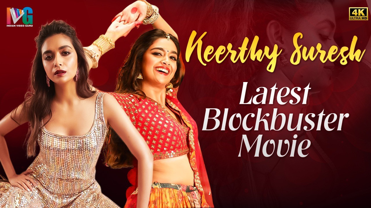 Keerthy Suresh Latest Blockbuster Movie 4K | Keerthy Suresh Superhit Movie | Indian Video Guru