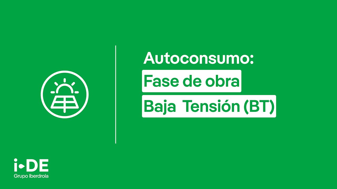 Fase de Obra Baja Tensión (BT) | Autoconsumo i-DE