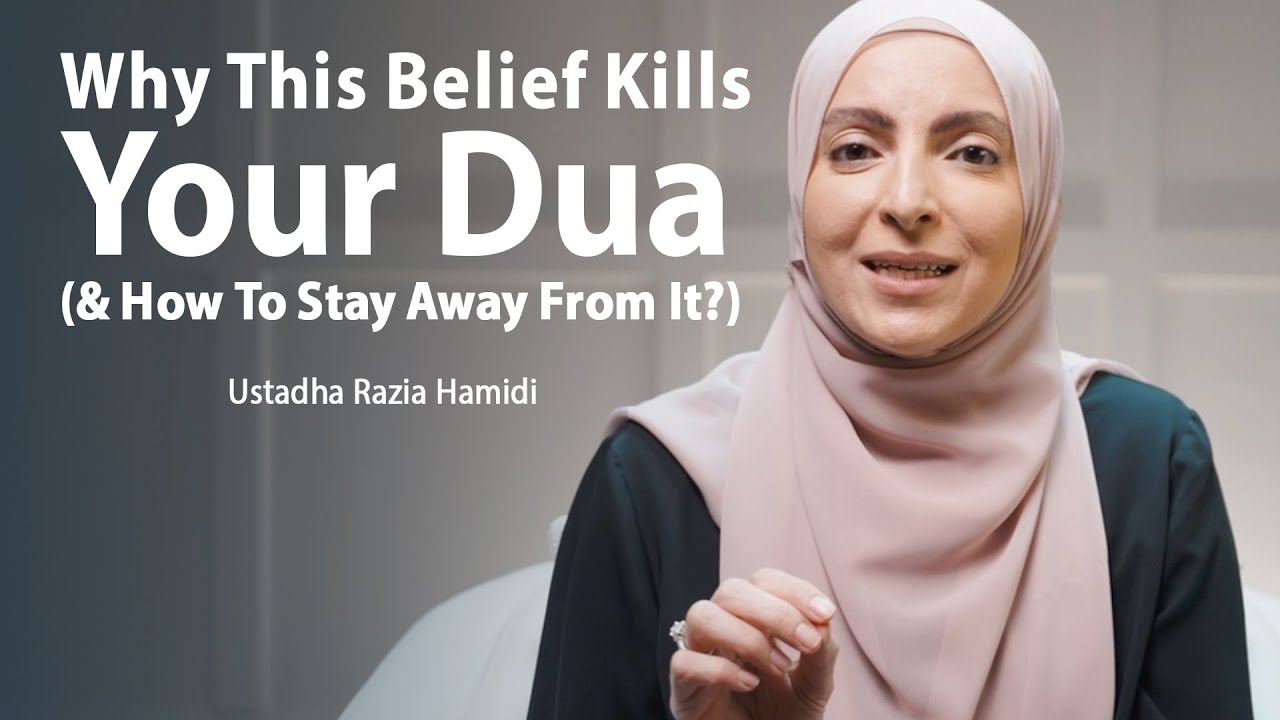 Why This Belief Kills Your Dua (& How To Stay Away From It?) | Ft. Ustadha Razia Hamidi