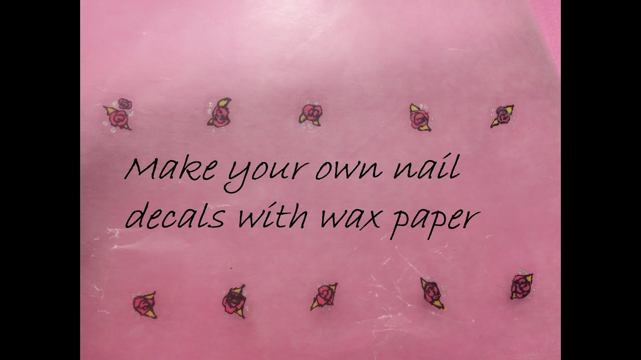 How to make your own nail decals using wax paper