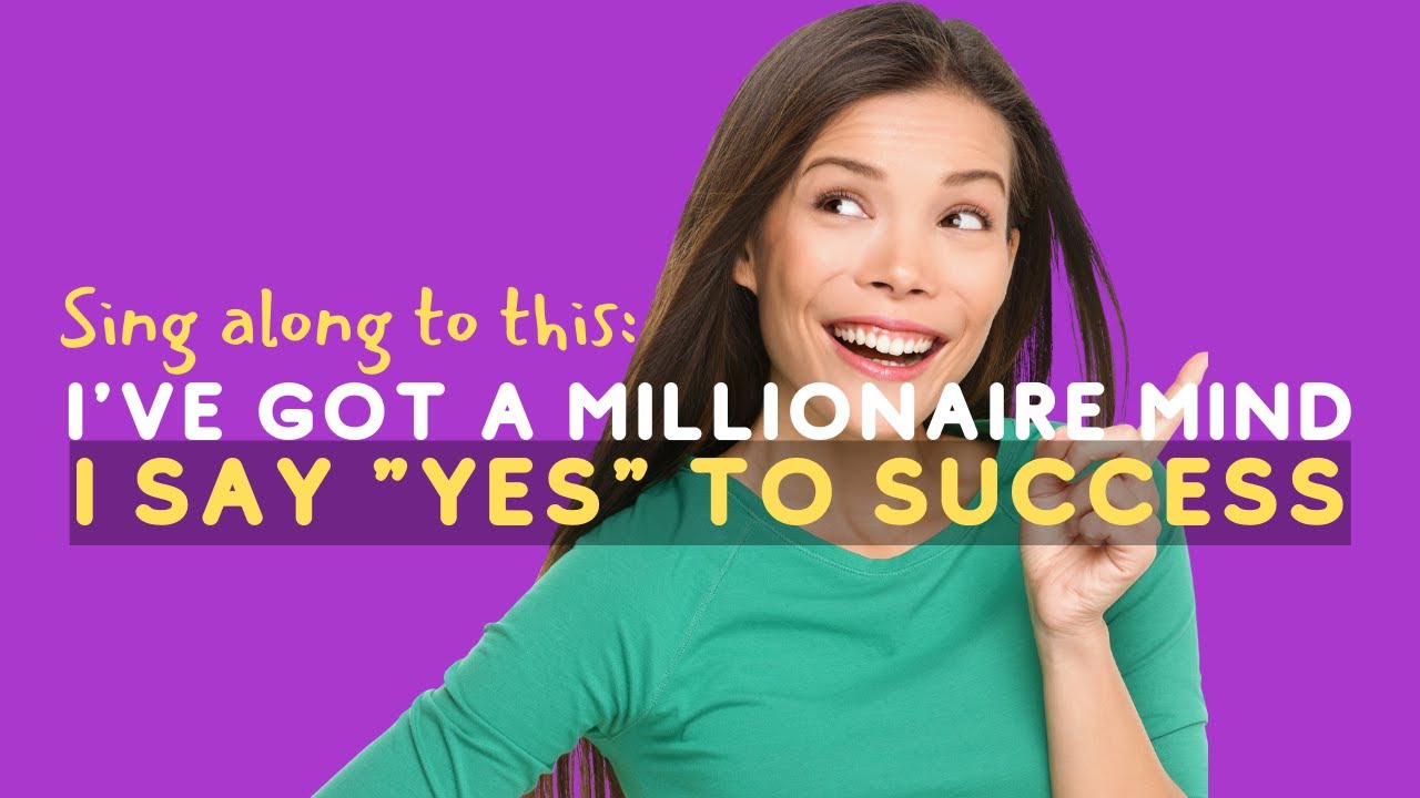 I&rsquo;VE GOT A MILLIONAIRE MIND (I SAY YES TO SUCCESS) | 1-Hour Lyric Video to Achieve Success