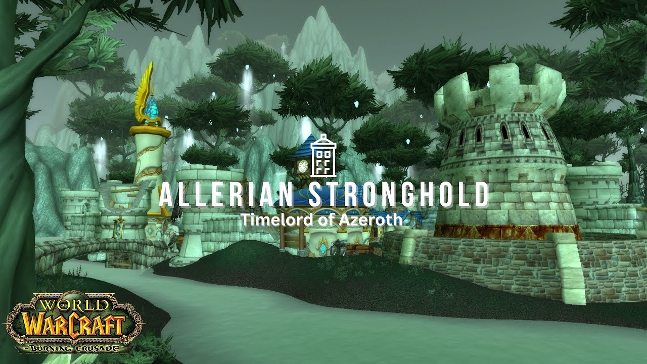 Let's Play World of Warcraft - Allerian Stronghold - Timelord of Azeroth - Lore Playthrough