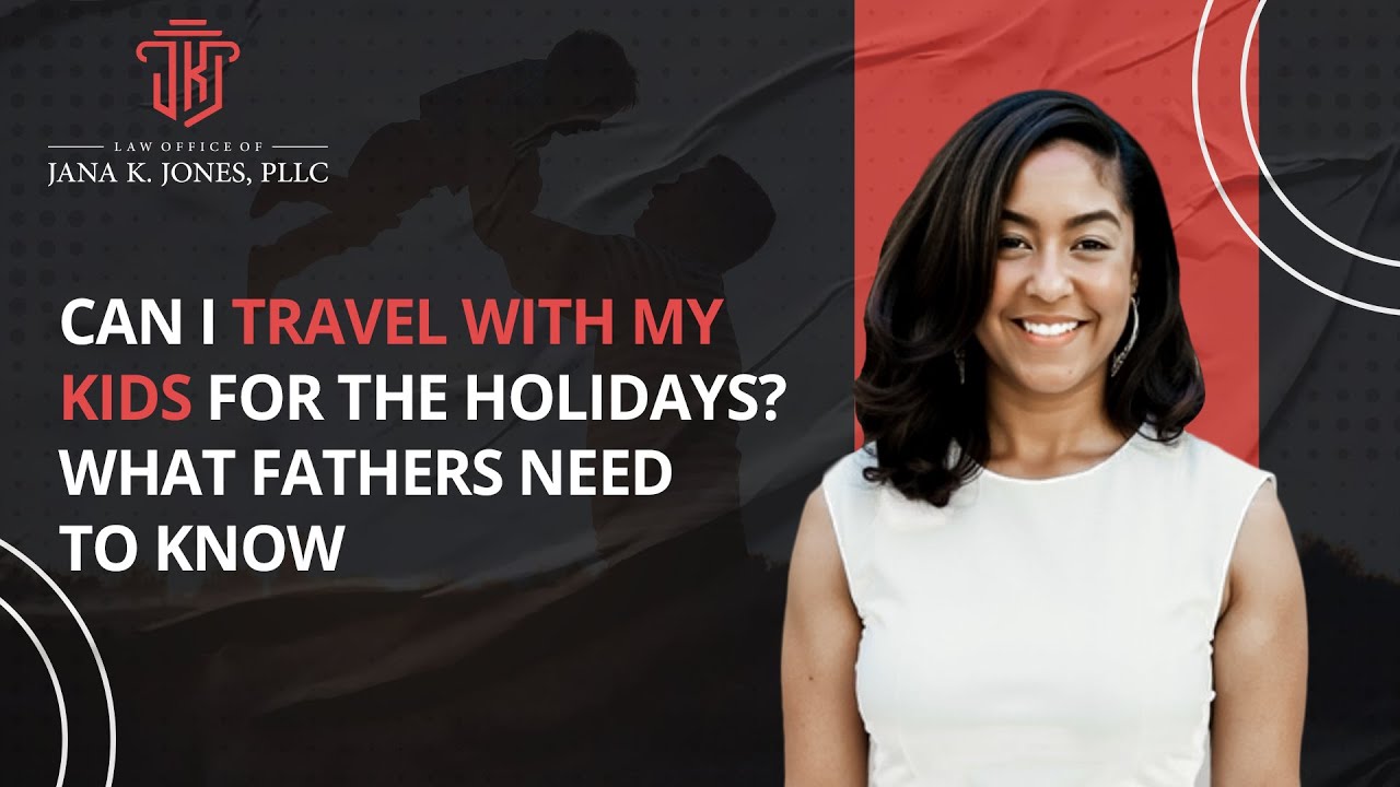 Can I Travel with My Kids for the Holidays? What Fathers Need to Know