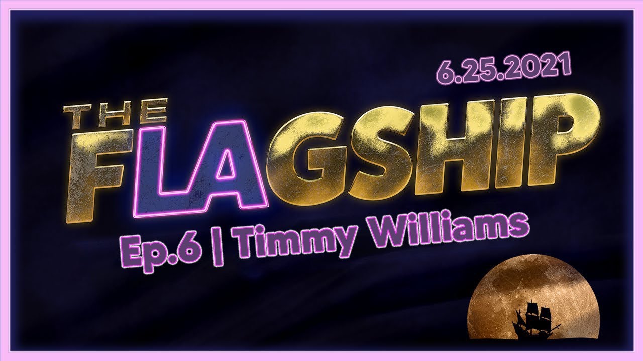 The Flagship ⚑ Ep 6: Timmy Williams 6/25/2021