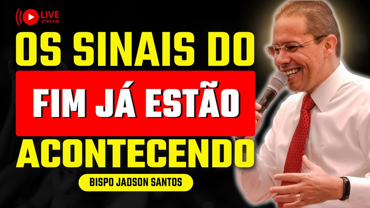Os Sinais do Fim Estão Diante de Nós | Bp. Jadson Santos