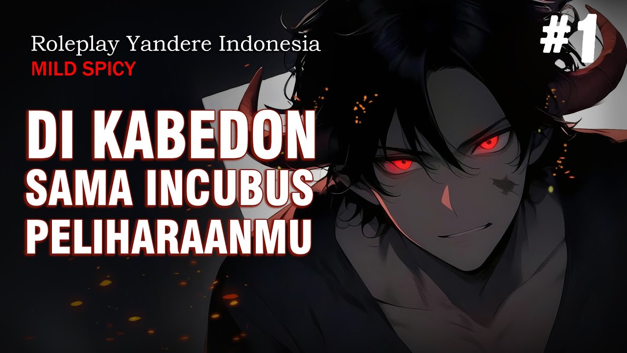Roleplay Indonesia WHAT IF, AKU JADI INCUBUS BRUTAL KAMU || Rere Yandere ASMR BOYFRIEND