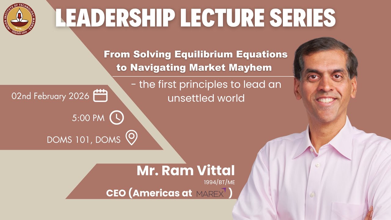 From Solving Equilibrium Equations to Navigating Market Mayhem | LLS Mr. RAM VITTAL | IIT Madras