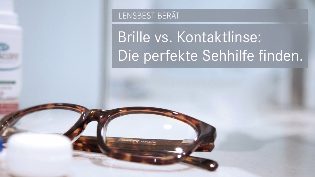 Lensbest ber&auml;t: Brille oder Kontaktlinse? Die perfekte Sehhilfe finden!