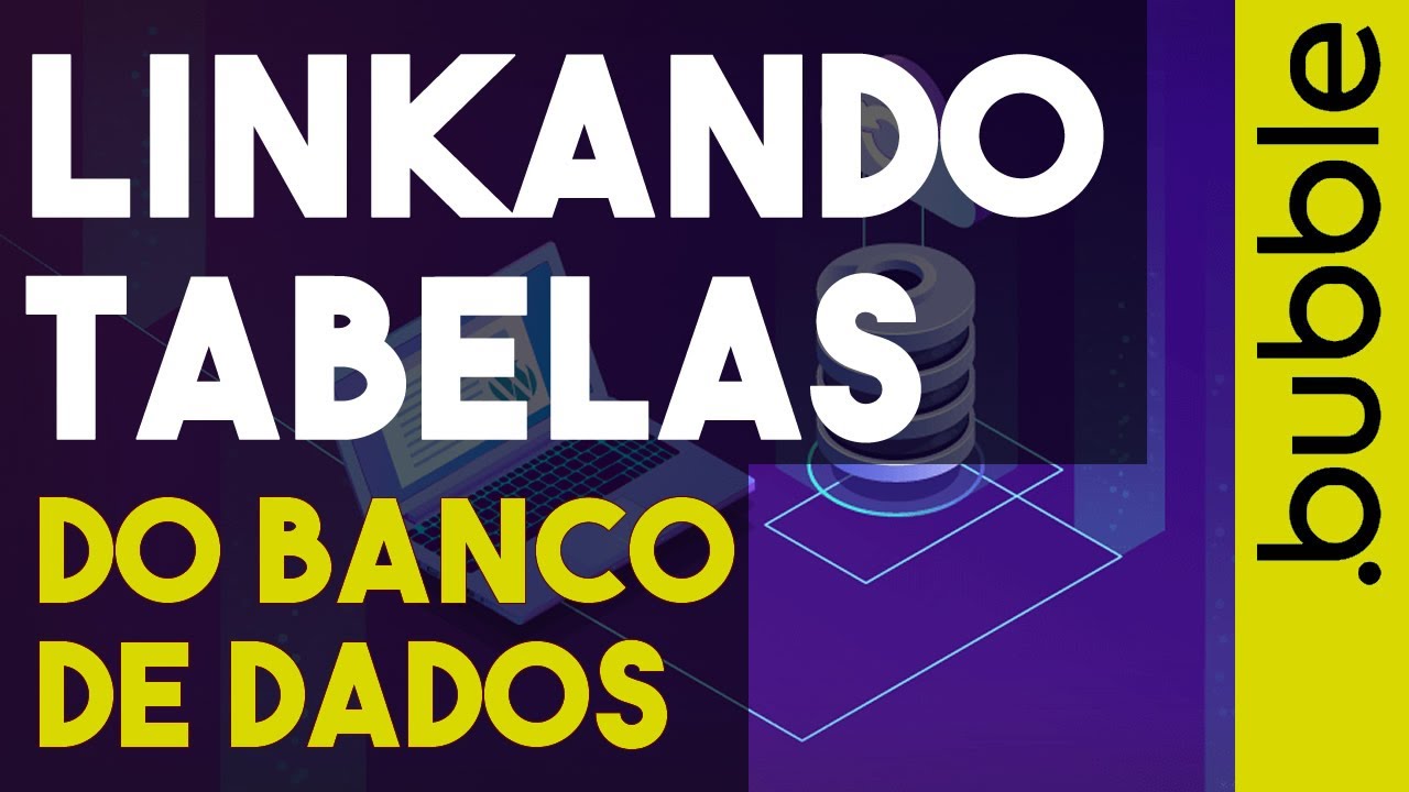 Estruturando um banco de dados e linkando tabelas bubble