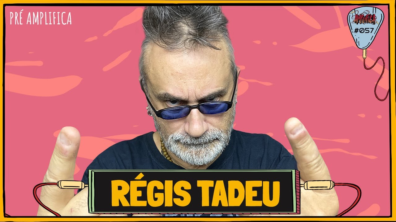 RÉGIS TADEU - PRÉ-AMPLIFICA #057